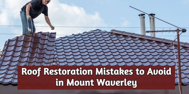 Roof Restoration Mount Waverley